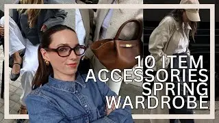 HOW TO BUILD A 10 PIECE CAPSULE SPRING ACCESSORIES WARDROBE | my top wardrobe essentials for Spring