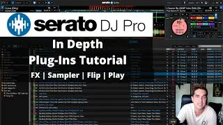 How to Use Serato DJ Pro Plugins | Serato Flip | Serato Play | Serato FX | Sampler