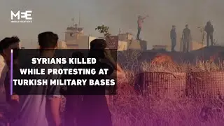 Seven Syrians killed during protests at Turkish military bases in northern Syria