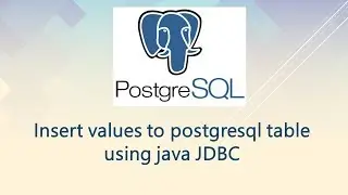 Insert values to postgresql table using java JDBC- CRUD Part 1