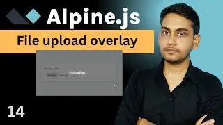 File Upload Overlay in Alpine JS