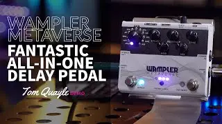 FANTASTIC ALL-IN-ONE DELAY PEDAL | Wampler Metaverse Demo | TOM QUAYLE