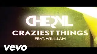 Cheryl - Craziest Things ft. will.i.am