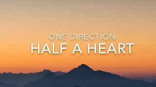 Half A Heart (Lyrics) - One Direction