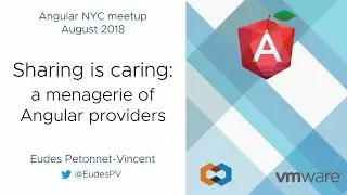 AngularNYC - Sharing is caring: a menagerie of Angular providers -  Eudes Petonnet-Vincent @EudesPV