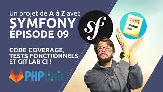 Un projet de A à Z avec SYMFONY 5 - Épisode 09 :  Code Coverage, Tests fonctionnels et GitLab CI !