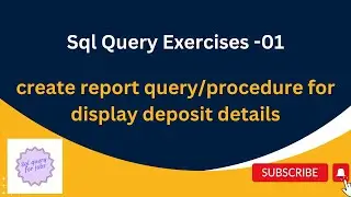 create a stored procedure for display deposit details | SQL interview  questions|