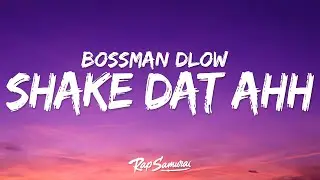 BossMan Dlow - Shake Dat Ahh (Lyrics)