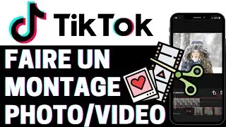 Faire un Montage Photo et Vidéo sur TikTok