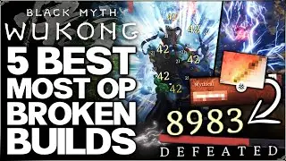 Black Myth Wukong - 5 Best Most BROKEN OP Builds in Game - Kill ANY Boss in 1 Attack - Build Guide!