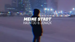 Meine Stadt - Haunt3d & Jona2K