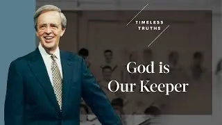 God is Our Keeper | Timeless Truths – Dr. Charles Stanley