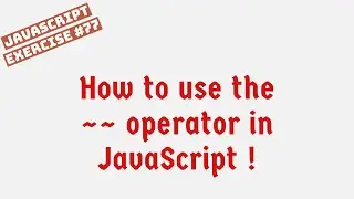 How to use the ~~ operator in JavaScript !