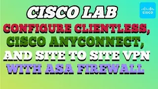 Configure Clientless, Cisco Anyconnect, and Site to Site VPN With ASA Firewall