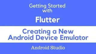 Creating a New Android Device Emulator