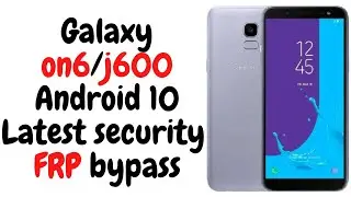 Samsung galaxy on6/j600 android 10 google account bypass 2022