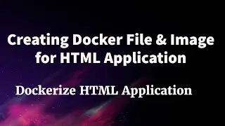 Creating a Dockerfile and Docker Image for HTML Application | Dockerize HTML Page | Docker HTML CSS