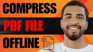 How to Compress PDF File Size Offline (2025)