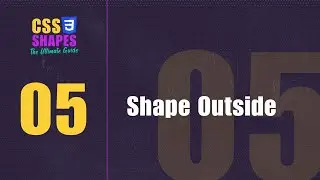 5.) CSS Shapes: The Ultimate Guide - The shape-outside Property