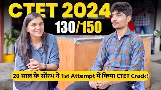 How Saurabh Scored 130/150 in CTET July 2024? CTET Interviews | Himanshi Singh