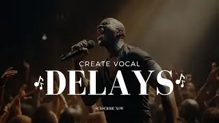 Easy Way To Create Vocal Delays