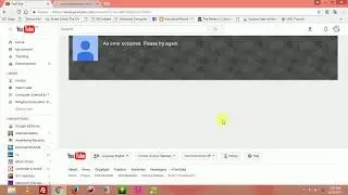 [Solution] An Error Occured. Please Try Again. YouTube Channel Error Message