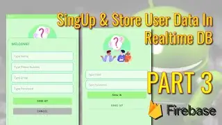 Firebase Authentication  - Store User Data In Realtime Database for Android Studio PART 3