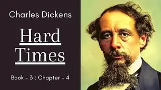 Hard Times By Charles Dickens Audiobook In English| Powerful Audiobooks | Book - 3 : Chapter - 4