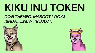 Kiku Inu - Meme Coin. Yet Another Dog Themed. Very New. Kinda Of Late To The Party.