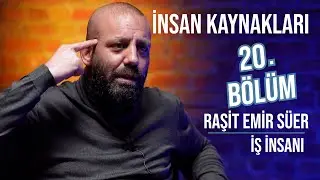 Raşit Emir Süer - İnsan Kaynakları / 20. Bölüm