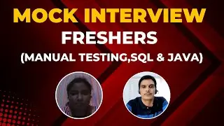 Mock Interview For Freshers ( Manual Testing+ SQL+ Java)