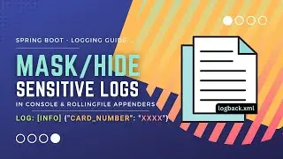 Mask, Hide & Replace Sensitive Data In Spring Boot Logs | Console Appender | Rolling File Appender