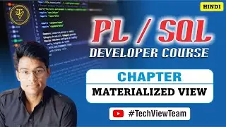 15. PL/SQL Views & Materialized Views | PL/SQL Developer Course | TechView Team | Hindi