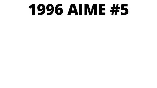 1996 AIME #5