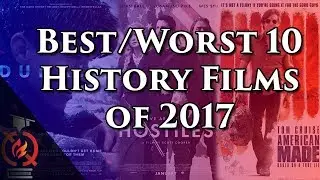 Best/Worst 10 History Films of 2017 | Based on a True Story