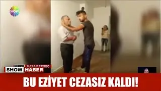 Bu eziyet cezasız kaldı!