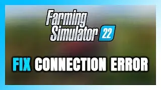 How to FIX Farming Simulator 22 Connection Error / Server Error!