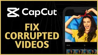 How to Fix Corrupted Video in Capcut  2024?