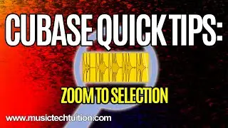 Cubase Quick Tips: Zoom to Selection