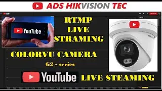 Hikvision colorVu ip camera RTMP YouTube live view streaming