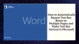 How to Automatically Repeat Text Box Boxes on Multiple Pages and Make Text Box Vertical in Microsoft