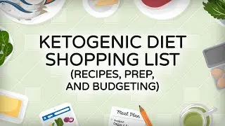 Ketogenic Diet Shopping List  [Recipes, Prep, and Budgeting]