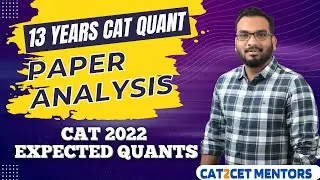 CAT 2022 Expected Quants | 13 Years CAT QUANTS Paper Analysis | CAT Quants Strategy | CAT2CET MENT