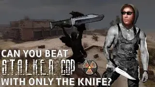 Can you beat S.T.A.L.K.E.R. Call of Pripyat with only the knife?