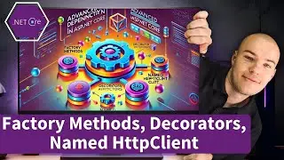 Advanced Dependency Injection in ASP.NET Core: Factory Methods, Decorators, Named HttpClient