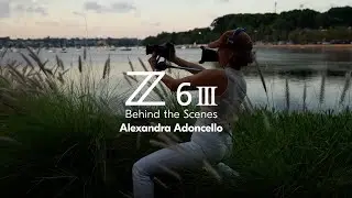 The Nikon Z 6III: Behind the Scenes with Alexandra Adoncello