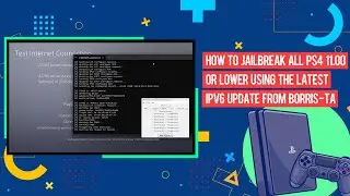 How to Jailbreak All PS4 11.00 or Lower Using the Latest IPv6 Update from Borris-ta