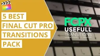 5 Best Final Cut Transitions Pack Templates