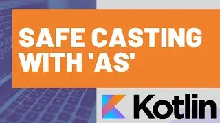 Kotlin Safe Casting with 'as?'