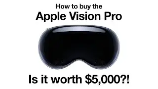 How to buy the Apple Vision Pro - Is it worth $5,000?!